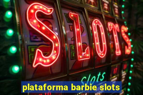 plataforma barbie slots